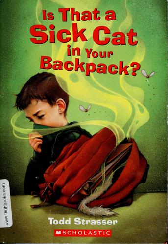 Is That a Sick Cat in Your Backpack? by Todd Strasser