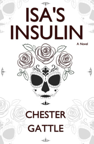 Isa's Insulin A Cartel Thriller by CHESTER. GATTLE