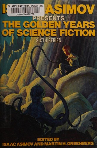 Isaac Asimov presents the golden age of science fiction. Sixth Series by Isaac Asimov
