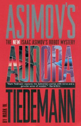 Isaac Asimov's Aurora by Mark W Tiedemann