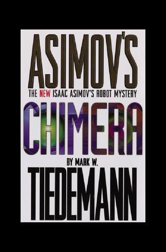 Isaac Asimov's Chimera by Mark Tiedemann