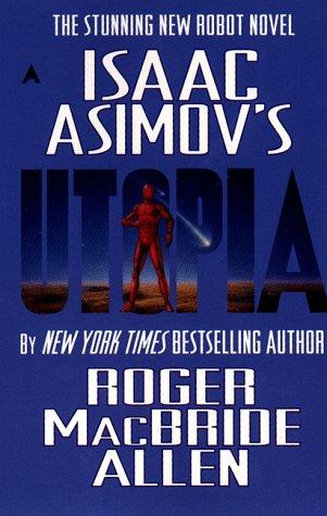 Isaac Asimov's Utopia by Roger MacBride Allen