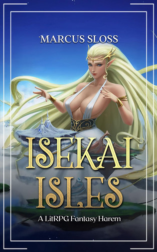 Isekai Isles - A LitRPG Fantasy Harem by MARCUS. SLOSS