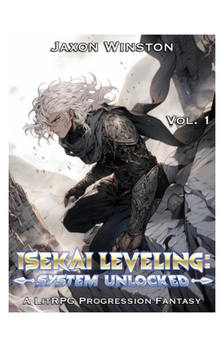 Isekai Leveling: System Unlocked: A LitRPG Progression Fantasy by Winston, Jaxon