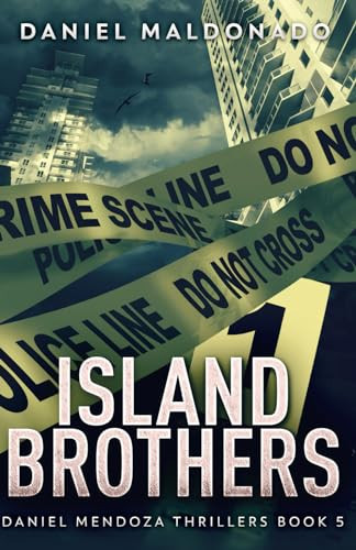 Island Brothers (Daniel Mendoza Thrillers) by Maldonado, Daniel