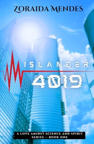 Islander 4019 A Dystopian Sci-Fi Fantasy of Love, Survival, and Psychological Control by ZORAIDA. MENDES