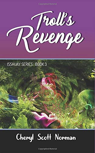 Isshuay Series Book 3: Troll's Revenge (Isshuay Juvenile Fantasy Series) by Scott Norman, Cheryl