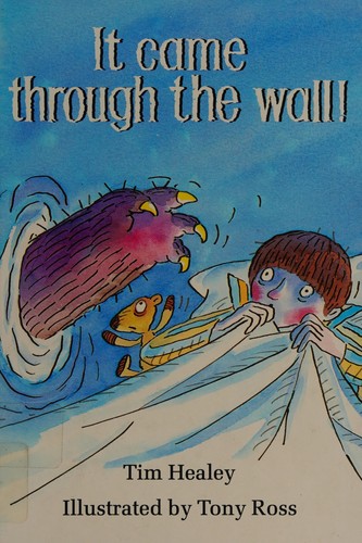 It came through the wall! by Tim Healey