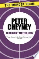 It Couldn't Matter Less by Peter Cheyney