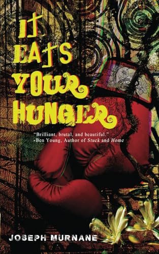 It Eats Your Hunger by Murnane, Joseph