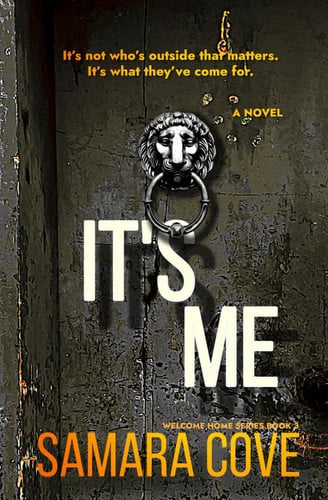 It's Me: A chilling psychological thriller packed with dark secrets, shocking revelations, and twists you’ll never predict. (WELCOME HOME) by Cove, Samara