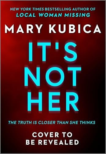 It's Not Her A Novel by Mary Kubica