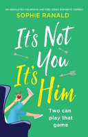 It's Not You It's Him by Sophie Ranald