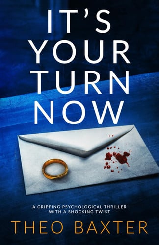 It's Your Turn Now: a gripping psychological thriller with a shocking twist by Baxter, Theo