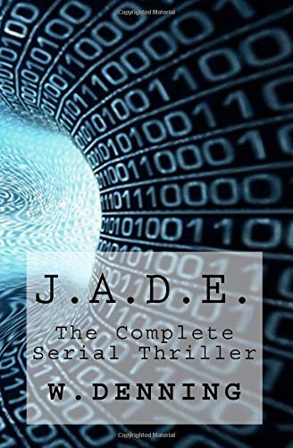 J. A. D. E. The Complete Serial Thriller by Wayne Denning