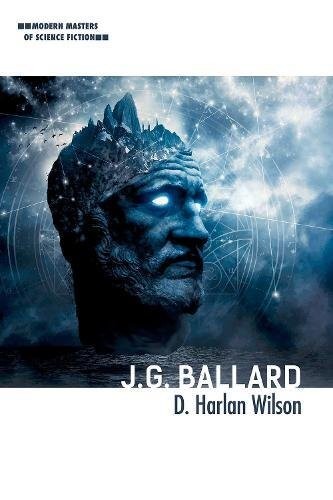 J. G. Ballard (Modern Masters of Science Fiction) by D. Harlan Wilson