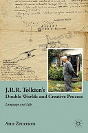 J.R.R. Tolkien's Double Worlds and Creative Process by A. Zettersten
