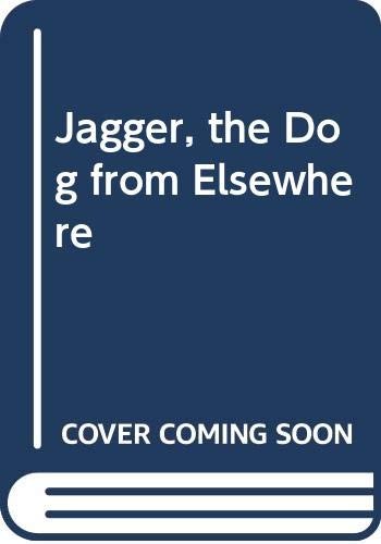 Jagger, the dog from elsewhere by Alexander Key