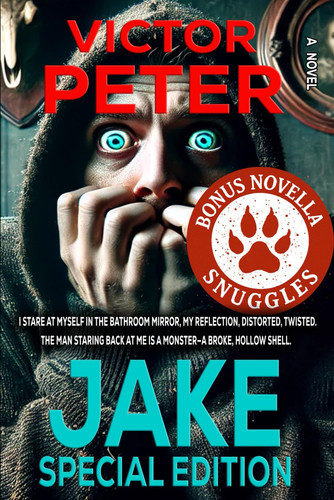 JAKE: Special Edition (feat. Snuggles): A Twisted Psychological Thriller of Madness and Betrayal by Peter, Victor