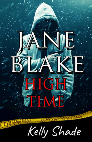 Jane Blake High Time: Mystery/ Deception/ Suspense / Betrayal / Thriller Series (Jane Blake Series) by KELLY. SHADE