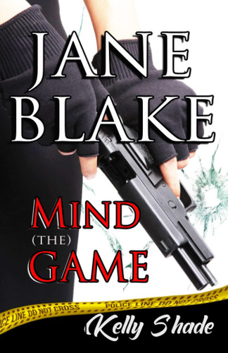 Jane Blake Mind (the) Game (Book #2 of the Jane Blake Mystery/thriller/suspense Series) by KELLY. SHADE