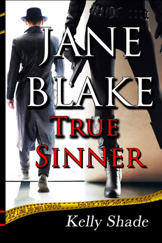 JANE BLAKE: True Sinner (Book #1 of the Jane Blake mystery/thriller/suspense series) (JANE BLAKE - Mystery Series) by Shade, Kelly