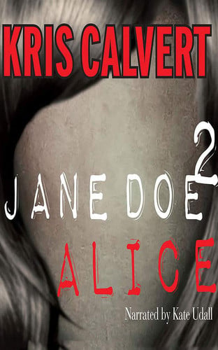 Jane Doe 2: Alice (A Jane Doe Thriller) by Calvert, Kris