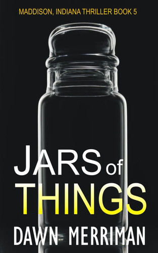 JARS of THINGS A Creepy Small Town Supernatural Thriller by Dawn Merriman