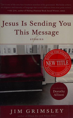 Jesus is sending you this message by Jim Grimsley
