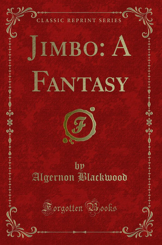 Jimbo: A Fantasy by Algernon Blackwood