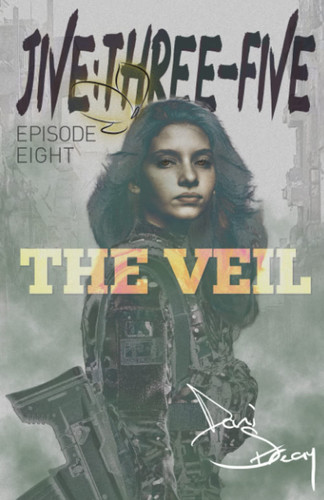 JIVE:THREE-FIVE Episode Eight - the Veil A Psychological Thriller in a Near Future War by Dani Streay
