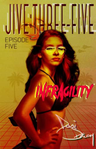 JIVE:THREE-FIVE Episode Five - Infragility A Psychological Thriller in a Near Future War by Dani Streay