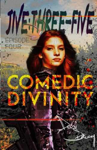 JIVE:THREE-FIVE Episode Four - Comedic Divinity A Psychological Thriller in a Near Future War by Dani Streay