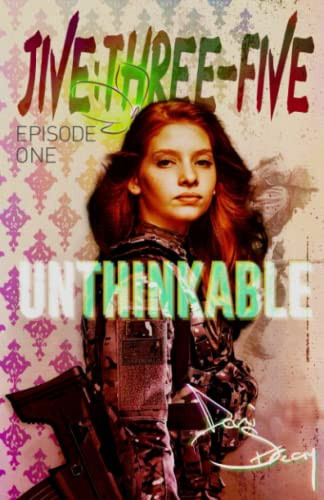 JIVE:THREE-FIVE Episode One - Unthinkable A Psychological Thriller in a Near Future War by Dani Streay