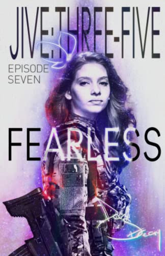 JIVE:THREE-FIVE Episode Seven - Fearless A Psychological Thriller in a Near Future War by Dani Streay