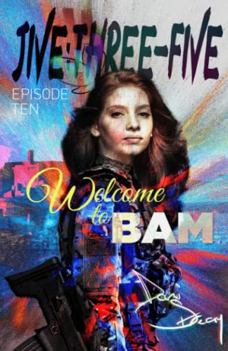 JIVE:THREE-FIVE Episode Ten - Welcome to Bam A Psychological Thriller in a Near Future War by Dani Streay
