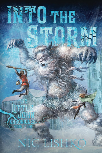 John Little - Into the Storm: Book 4 in the Little John Chronicles (The Little John Chronicles - An epic young adult fantasy series) by Lishko, Nic