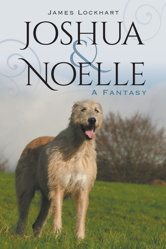 Joshua & Noelle A Fantasy by James Lockhart