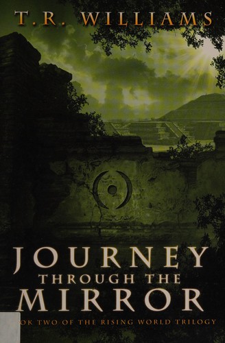 Journey through the mirror by T. R. Williams