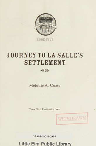 Journey to La Salle's settlement by Melodie A. Cuate