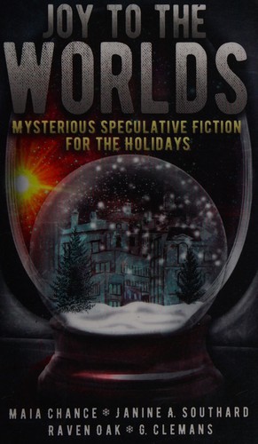 Joy to the worlds by Maia Chance