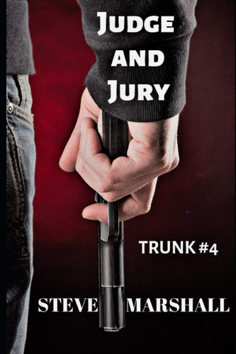 Judge and Jury Trunk #4 - a Noir Crime Thriller by Steve Marshall