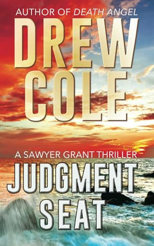 Judgment Seat A Sawyer Grant Thriller by Drew Cole