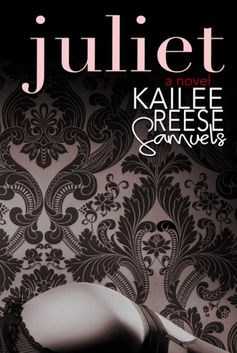 Juliet by Kailee Reese Samuels