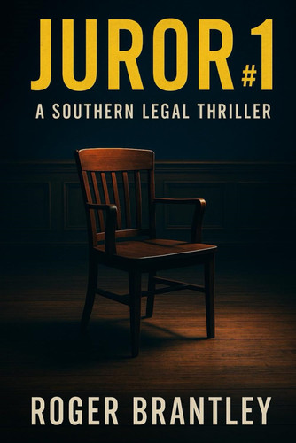 Juror #1 - A Southern Legal Thriller That Exposes the Verdict They Tried to Bury by ROGER. BRANTLEY