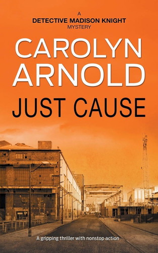 Just Cause A Nail-Biting Crime Thriller Packed with Heart-pounding Twists by Carolyn Arnold