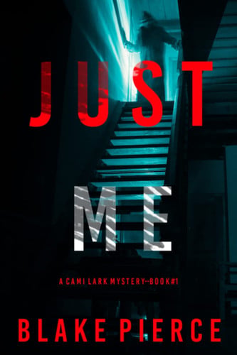Just Me (A Cami Lark FBI Suspense Thriller—Book 1) by Pierce, Blake