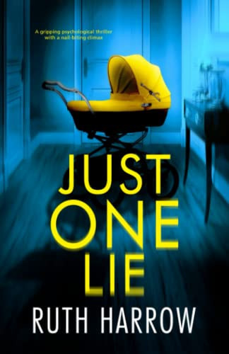 Just One Lie: A gripping psychological thriller with a nail-biting climax by Harrow, Ruth