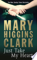 Just Take My Heart by Mary Higgins Clark