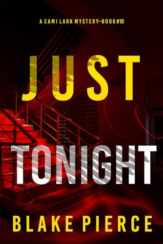 Just Tonight (A Cami Lark FBI Suspense Thriller—Book 10) by Pierce, Blake